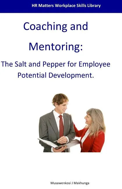Coaching and Mentoring: The Salt and Pepper for Employee Potential Development - Paperback