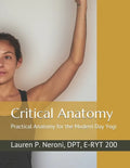 Critical Anatomy: Practical Anatomy for the Modern Day Yogi - Paperback