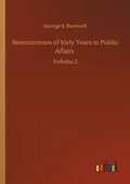 Reminicenses of Sixty Years in Public Affairs: Volume 2 - Paperback