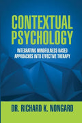 Contextual Psychology: Integrating Mindfulness-Based Approaches Into Effective Therapy - Paperback