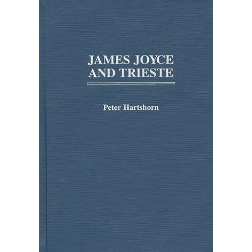 James Joyce and Trieste - Hardcover