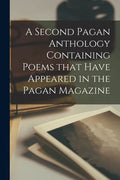 A Second Pagan Anthology Containing Poems That Have Appeared in the Pagan Magazine - Paperback