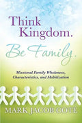 Think Kingdom. Be Family. - Paperback