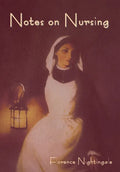 Notes on Nursing: What It Is, and What It Is Not - Hardcover