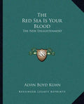 The Red Sea Is Your Blood: The New Enlightenment - Paperback