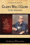 Gladly Will I Glory In My Infirmities - Paperback