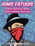 Ignis Fatuuis: Adult Activity Book with Hidden Pictures - Paperback