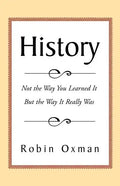 History: Not the Way You Learned It But the Way It Really Was - Paperback