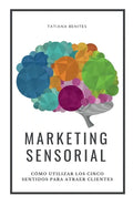 Marketing Sensorial: Cómo utilizar los cinco sentidos para atraer clientes - Paperback