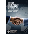 Front Line Public Diplomacy: How Us Embassies Communicate with Foreign Publics - Paperback