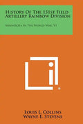 History of the 151st Field Artillery Rainbow Division: Minnesota in the World War, V1 - Paperback