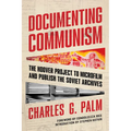 Documenting Communism: The Hoover Project to Microfilm and Publish the Soviet Archives - Paperback