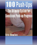 100 Push-ups, The Ultimate System for Consistent Push-up Progress - Paperback