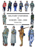MILITARY UNIFORMS IN EUROPE 1900 - 2000 Volume One - Paperback