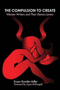 The Compulsion to Create: Women Writers and Their Demon Lovers - Paperback