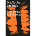 Die Not Hat Ein Ende: The Swiss Art of Rock - Paperback
