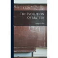 The Evolution Of Matter - Hardcover