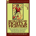 Revolutionary Fights & Fighters: Battles on Land and Sea from the American war of Independence, the North West Indian War, the Wars with France and Tr - Paperback