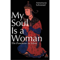 My Soul Is a Woman: The Feminine in Islam - Paperback