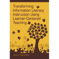Transforming Information Literacy Instruction Using Learner-Centered Teaching - Paperback