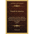 Travels In America: Performed In The Year 1806, For The Purpose Of Exploring The Rivers Allegheny, Monongahela, Ohio And Mississippi (1809 - Paperback
