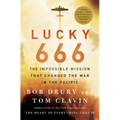 Lucky 666: The Impossible Mission That Changed the War in the Pacific - Paperback