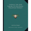 Lineage, Life And Labors Of Jose Rizal, Philippine Patriot - Paperback