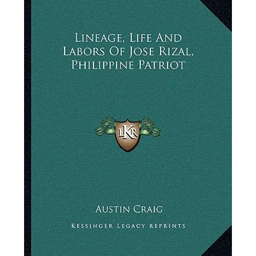 Lineage, Life And Labors Of Jose Rizal, Philippine Patriot - Paperback
