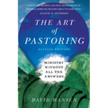 The Art of Pastoring: Ministry Without All the Answers - Paperback