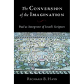 The Conversion of the Imagination: Paul as Interpreter of Israel's Scripture - Paperback