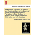 An Historical Discourse on the Civil and Religious Affairs of the Colony of Rhode-Island and Providence Plantations in New-England in America, from th - Paperback