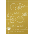 Go and Do Likewise: A Call to Follow Jesus in a Life of Mercy and Mission - Paperback