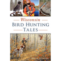 Wisconsin Bird Hunting Tales - Paperback