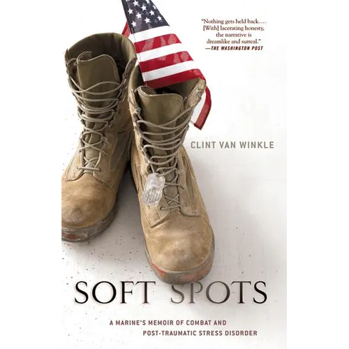 Soft Spots: A Marine's Memoir of Combat and Post-Traumatic Stress Disorder - Paperback