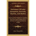 Dictionary Of Latin Quotations, Proverbs, Maxims, And Mottos: Classical And Mediaeval, Including Law Terms And Phrases, With A Selection Of Greek Quot - Hardcover