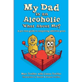 My Dad is an Alcoholic, What About Me?: A Pre-Teen Guide to Conquering Addictive Genes - Paperback