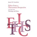 Ethics from a Theocentric Perspective, Volume 1: Theology and Ethics - Paperback