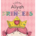Today Aliyah Will Be a Princess - Hardcover
