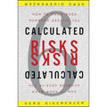 Calculated Risks: How to Know When Numbers Deceive You - Paperback
