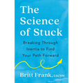 The Science of Stuck: Breaking Through Inertia to Find Your Path Forward - Paperback