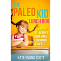 The Paleo Kid Lunch Box: 27 Kid-Approved Recipes That Make Lunchtime A Breeze (Primal Gluten Free Kids Cookbook) - Paperback