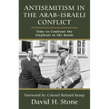 Antisemitism in the Arab-Israeli Conflict: Time to Confront the Elephant in the Room - Hardcover