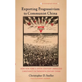 Exporting Progressivism to Communist China: How New York's Union Seminary Liberalized Christianity in Twentieth-Century China - Paperback