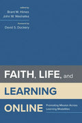 Faith, Life, and Learning Online: Promoting Mission Across Learning Modalities - Paperback
