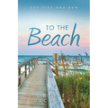 To the Beach: Cut Ties and Run - Paperback