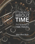 It's Really About Time: The Science of Time Travel - Paperback