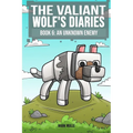 The Valiant Wolf's Diaries Book 6: An Unknown Enemy - Paperback