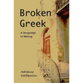 Broken Greek -- A Language to Belong - Paperback