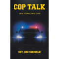 Cop Talk: Real Stories, Real Cops - Paperback