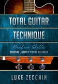 Total Guitar Technique: Essential Lessons & Playing Mechanics - Paperback